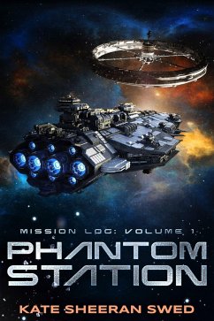 Phantom Station (Mission Log, #1) (eBook, ePUB) - Swed, Kate Sheeran