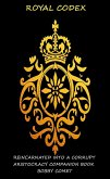 Royal Codex (Reincarnated into a coruupt aristocracy) (eBook, ePUB)