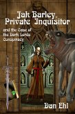 Jak Barley, Private Inquisitor and the Case of the Dark Lords Conspiracy (eBook, ePUB) Jak Barley, Private Inquisitor and the Case of the Dark Lords Conspiracy (eBook, ePUB)