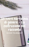 Scrivere narrativa di genere - La costruzione del racconto (eBook, ePUB) Scrivere narrativa di genere - La costruzione del racconto (eBook, ePUB)