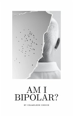 Am I Bipolar? A Journey of Self-Discovery and Understanding (eBook, ePUB) - Choice, Chameleon