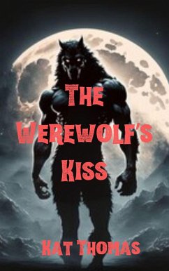 The Werewolf's Kiss (Creatures of Halloween, #3) (eBook, ePUB) - Thomas, Kat