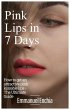 Pink Lips in 7 Days, How To Get an... - Bild 1
