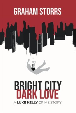 Cover Bright City Dark Love (A Luke Kelly Crime Story, #3) (eBook, ePUB)