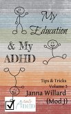 My Education & My ADHD (Actually ADHD Tips & Tricks, #3) (eBook, ePUB) My Education & My ADHD (Actually ADHD Tips & Tricks, #3) (eBook, ePUB)