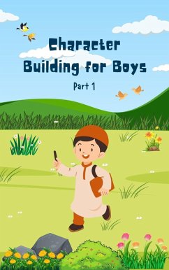 Character Building for Boys (Part 1) (eBook, ePUB) - Ikhsan, Mohd Aizat Mohd; Baraja, Syekh Umar bin Ahmad