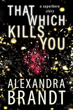 That Which Kills You (The Anti-Fridging Alliance, #0) (eBook, ePUB) - Brandt, Alexandra