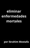 eliminar enfermedades mortales (eBook, ePUB) eliminar enfermedades mortales (eBook, ePUB)