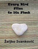 Every Bird Flies to Its Flock (eBook, ePUB) Every Bird Flies to Its Flock (eBook, ePUB)