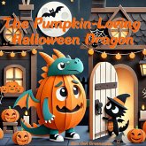 The Pumpkin-Loving Halloween Dragon (Dragon's Yummy Yums) (eBook, ePUB) The Pumpkin-Loving Halloween Dragon (Dragon's Yummy Yums) (eBook, ePUB)