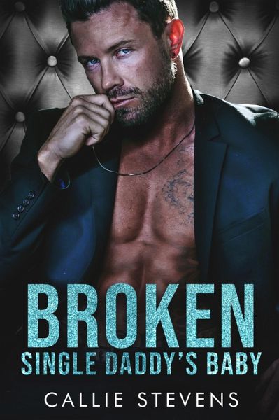 Broken Single Daddy's Baby (Alpha Billionaire Daddies) (eBook, ePUB)