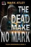 The Dead Make No Mark (Tulsa Underworld, #4) (eBook, ePUB)