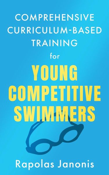 Comprehensive Curriculum-Based Training for Young Competitive Swimmers (eBook, ePUB)