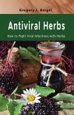 Antiviral Herbs: How to Fight Viral Infections with herbs (Home Herbarium series, #1) (eBook, ePUB) Antiviral Herbs: How to Fight Viral Infections with herbs (Home Herbarium series, #1) (eBook, ePUB)