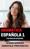 Spanish Grammar Essentials: "From Scratch" volume 1 (Start learning European Spanish from the ground up with these 5 books., #3) (eBook, ePUB) Spanish Grammar Essentials: "From Scratch" volume 1 (Start learning European Spanish from the ground up with these 5 books., #3) (eBook, ePUB)