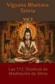 Vigyana Bhairava Tantra, Vol.2: Las 112 Técnicas de Meditación de Shiva (eBook, ePUB)