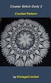Cluster Stitch 2 Doily Vintage Crochet Pattern eBook (eBook, ePUB) Cluster Stitch 2 Doily Vintage Crochet Pattern eBook (eBook, ePUB)