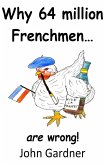 Why 64 Million Frenchmen Are Wrong! (eBook, ePUB) Why 64 Million Frenchmen Are Wrong! (eBook, ePUB)