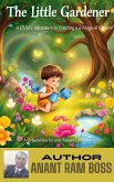 The Little Gardener: A Child's Adventure in Creating a Magical Garden (eBook, ePUB) The Little Gardener: A Child's Adventure in Creating a Magical Garden (eBook, ePUB)