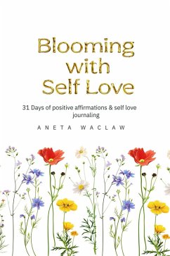 Blooming with Self Love (eBook, ePUB) - Waclaw, Aneta