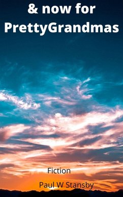 & Now for Pretty Grandmas (eBook, ePUB) - Stansby, Paul