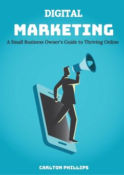 Cover Digital Marketing: A Small Business Owner's Guide To Thriving Online. (eBook, ePUB)
