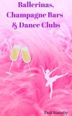 Ballerinas, Champagne Bars & Dance Clubs (eBook, ePUB)