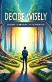 Decide Wisely (eBook, ePUB)