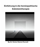 Einführung in die homöopathische Edelsteintherapie (eBook, ePUB) Einführung in die homöopathische Edelsteintherapie (eBook, ePUB)