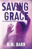 Saving Grace: A Psychological Thriller (eBook, ePUB) Saving Grace: A Psychological Thriller (eBook, ePUB)