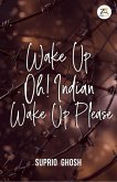 Wake Up Oh! Indian Wake Up Please (eBook, ePUB) Wake Up Oh! Indian Wake Up Please (eBook, ePUB)