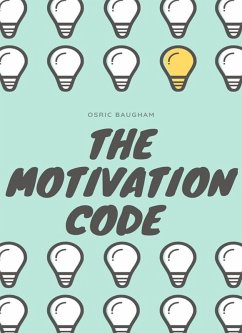 The Motivation Code (eBook, ePUB) - Baugham, Osric