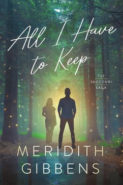 All I Have to Keep (The Succouri Saga, #4) (eBook, ePUB) - Gibbens, Meridith