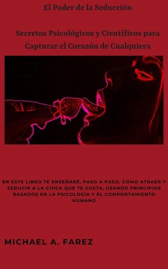 El Poder de la Seducción: Secretos Psicológicos y Científicos para Capturar el Corazón de Cualquiera (eBook, ePUB) - Farez, Michael