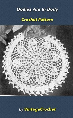 Cover Doilies Are In Again: Doily Vintage Crochet Pattern eBook (eBook, ePUB)