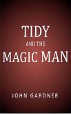 Tidy and the Magic Man (eBook, ePUB) Tidy and the Magic Man (eBook, ePUB)