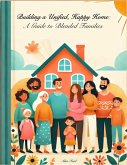 Building A Unified Happy Home: A Guild to Blended Families (eBook, ePUB) Building A Unified Happy Home: A Guild to Blended Families (eBook, ePUB)