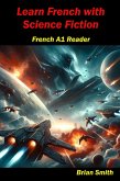 Learn French with Science Fiction (French Graded Readers, #5) (eBook, ePUB) Learn French with Science Fiction (French Graded Readers, #5) (eBook, ePUB)
