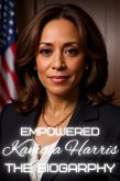 Empowered Kamala Harris: The Biography (eBook, ePUB) Empowered Kamala Harris: The Biography (eBook, ePUB)