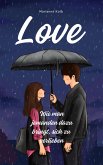 LOVE Wie man jemanden dazu bring, sich zu verlieben (eBook, ePUB) LOVE Wie man jemanden dazu bring, sich zu verlieben (eBook, ePUB)