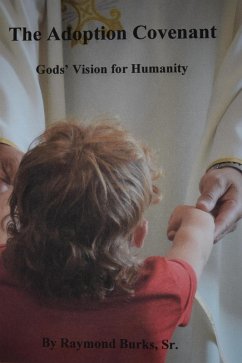 The Adoption Covenant, Gods' Vision For Humanity (eBook, ePUB) - Burks, Raymond