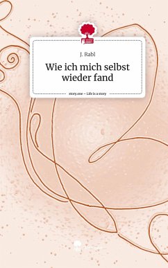 Cover Wie ich mich selbst wieder fand. Life is a Story - story.one