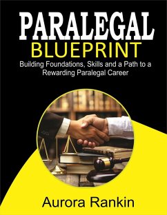 2024 - 2025 Paralegal Blueprint Building Foundations, Skills and a Path to a Rewarding Paralegal Career (eBook, ePUB) - Rankin, Aurora