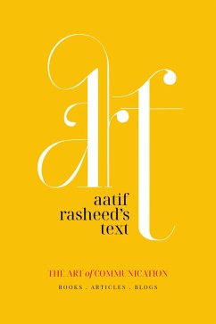 ART: Aatif Rasheed's Text Art of Communication: Books, Blogs, Articles (eBook, ePUB) - Rasheed, Aatif