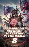 Primordial Supreme Sovereign in the Isekai (eBook, ePUB)