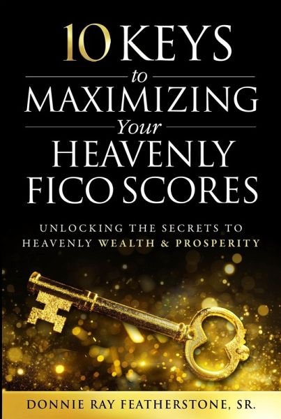 10 Keys to Maximizing Your Heavenly FICO Scores (eBook, ePUB)