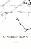 Sun Shine Down: A Memoir (eBook, ePUB) Sun Shine Down: A Memoir (eBook, ePUB)