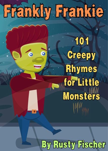 Frankly Frankie: 101 Creepy Rhymes for Little Monsters (The October Crew: Haunting Holiday Rhymes for Little Monsters, #6) (eBook, ePUB) Frankly Frankie: 101 Creepy Rhymes for Little Monsters (The October Crew: Haunting Holiday Rhymes for Little Monsters, #6) (eBook, ePUB)