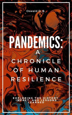 Pandemics: A Chronicle of Human Resilience (eBook, ePUB) - B., Oswald D.