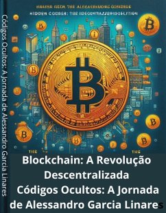 Cover Blockchain: A Revolução Descentralizada Códigos Ocultos: A Jornada de Alessandro Garcia Linares (eBook, ePUB)